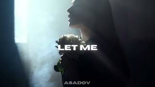 Asadov – Let Me