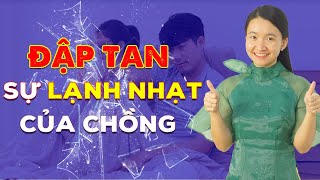 2 Bí Quyết Kì Diệu Đập Tan Sự Lạnh Nhạt Của Chồng| Cực Kì Hiệu Nhiệm