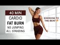 40 Min Fat Burning Cardio Hiit | No Jumping - All Standing, Exercise To The Beat, No Repeat