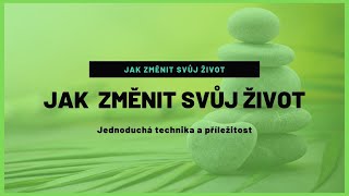 Jak změnit svůj život - tvé okolí a prostředí tě ovlivňuje  - (tato jednoduchá technika ti pomůže)