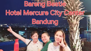 Bobo cantik bareng bestie di hotel Mercure city center Bandung