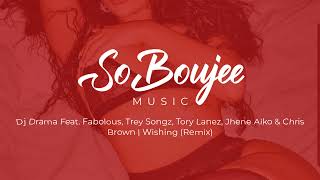Dj Drama Feat | Fabolous | Trey Songz | Tory Lanez | Jhene Aiko | Chris Brown - Wishing (Remix)