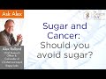 Sugar and Cancer: Should You Avoid Sugar?