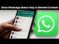 How to Show status only to selected contacts on WhatsApp? (Android)