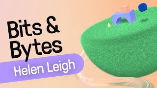 Bits and Bytes: In Conversation with Helen Leigh