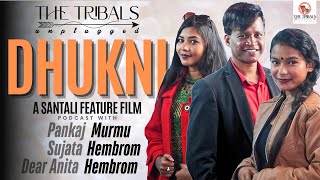 DHUKNI: NEW SANTALI MOVIE | PANKAJ MURMU DEAR ANITA HEMBROM, SUJATA HEMBROM | THE TRIBALS UNPLUGGED