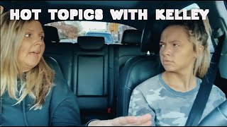 HOT TOPICS WITH KELLEY PART 2!!! SNEAKOUT STORYTIME
