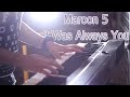 Maroon 5 - It Was Always You (Piano Cover)