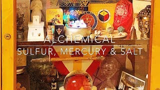 Alchemy: Sulfur, Mercury \u0026 Salt