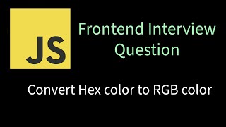 Convert Hex color to RGB color | Solving Frontend interview problems