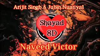 Shayad 8D Audio|Arijit Singh|Jubin Nautiyal|Mixed Vocal
