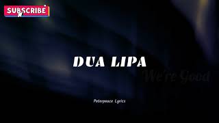 Dua Lipa - We're Good [Lyrics] 🎶 Dua Lipa-We're Good Music Lyrics
