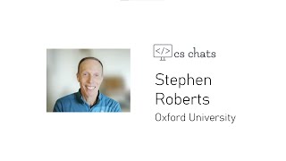 Computer Science Chats - Stephen Roberts