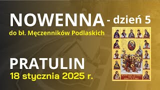 #5 NOWENNA DO BŁ. MĘCZENNIKÓW PODLASKICH - PRATULIN 2025 - dzień 5