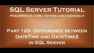 Difference between DateTime and DateTime2 in SQL Server