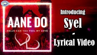 Hello Can You Feel My Love || Aane Do || Syel || Lyrical Video Love Song