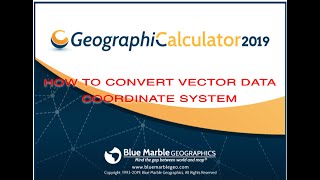 Convert Coordinate System Straight from your Vector Data | Geographic Calculator 2019