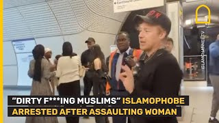 Islamophobe arrested in East London after assaulting young Muslim woman