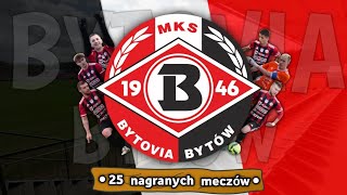 BYTOVIA BYTÓW | 25 nagranych meczów