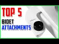 Top 5 BEST Bidet Attachments 2023