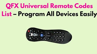 QFX Universal Remote Codes List – Program All Devices Easily