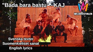 Bara Bada Bastu - KAJ (Melfest🇸🇪 2025) Svenska texter | English Lyrics | Suomenkieliset sanat