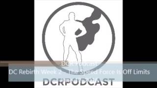 DCR Podcast - DC Rebirth Week 2 - The Speed Force Is Off Limits