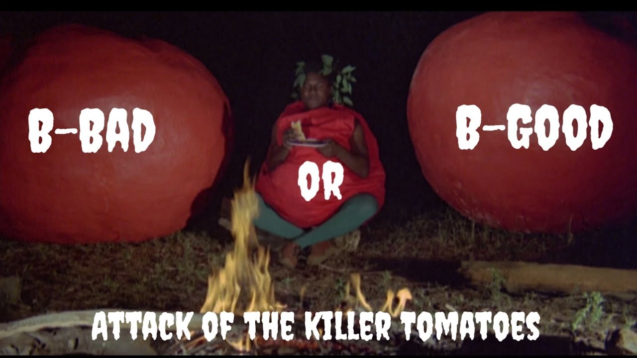 B-Movies, B-Bad Or B-Good Presents ATTACK OF THE KILLER TOMATOES - YouTube