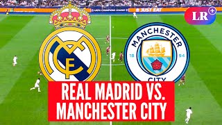 Real Madrid vs. Manchester City: a qué HORA juegan, dónde VER y análisis | #LR