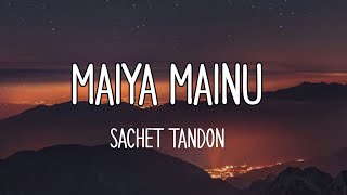 Maiya Mainu - Lyrical | Sachet Tandon | Jersey | Sachet-Parampara | Shahid Kapoor, Mrunal Thakur