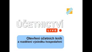 Účetnictví LIVE: Otevírání účetních knih a rozdělování výsledku hospodaření (základní informace)