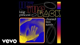 King Princess Channel Tres - Hit The Back Channel Tres Remix - Official Audio
