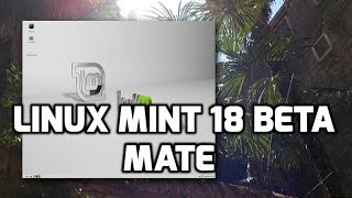 Linux Mint MATE 18 BETA