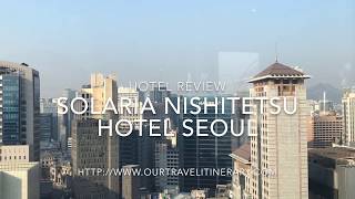 Korea - Solaria Nishitetsu Hotel Seoul Review