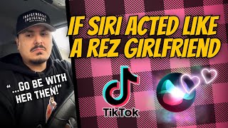 If Siri Acted Like A Rez Girlfriend