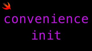 Swift - Convenience Initializers