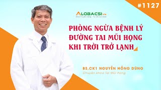 Bác sĩ Tai - Mũi Họng giải đáp về viêm xoang, niêm mạc mũi bị khô khi trời lạnh...