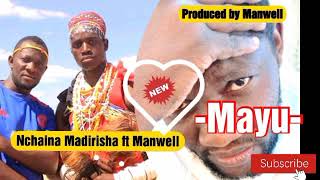 Nchaina Madirisha ft Manwell -Mayu- Official audio produced by Manwell