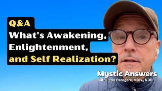 Q\u0026A What's Awakening, Enlightenment and Self Realization?