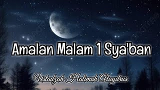 AMALAN MALAM 1 SYA'BAN❗️USTADZAH HALIMAH ALAYDRUS