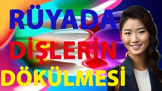 Rüyada Dişlerin Dökülmesi | Rüya | Diş | Rüyada Dişlerin Dökülmesi,  Ne anlama gelir?