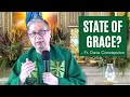 STATE OF GRACE?  -  Homily by Fr. Dave Concepcion