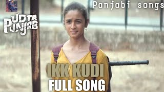 Ikk Kudi Full Video Song | Udta Punjab.....
