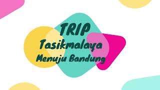 Trip Tasikmalaya Menuju Bandung jalan yang berliku