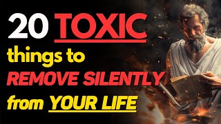20 TOXIC THINGS That You Must Delete From Your Life In Silence | STOICISM
