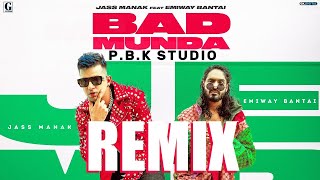 BAD MUNDA REMIX | Jass Manak | Emiway Bantai  | Deep Jandu | GK | Geet MP3 | Ft. P.B.K Studio