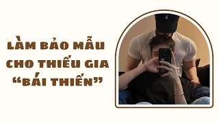 [Audio Đam Mỹ] Làm Bảo Mẫu Cho Thiếu Gia Bái Thiến - Cáo Sẽ Gầy