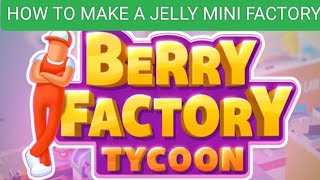 HOW TO MAKE A JELLY MINI FACTORY || Berry Factory Tycoon Move Dessert 🏭