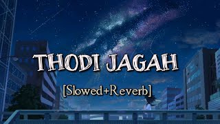 Thodi Jagah [Slowed+Reverb]- Arijit Singh | Marjaavaan @lofi2307 #lofimusic
