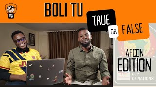 Boli Tu : Ep 14 | True/ False AFCON Edition | Will Senegal win it again? 🤔